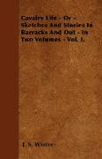 Cavalry Life - Or - Sketches and Stories in Barracks and Out - In Two Volumes - Vol. I