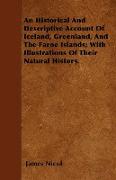 An Historical and Descriptive Account of Iceland, Greenland, and the Faroe Islands, With Illustrations of Their Natural History