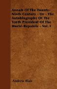 Annals of the Twenty-Ninth Century - Or - The Autobiography of the Tenth President of the World-Republic - Vol. I