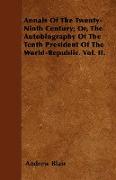 Annals of the Twenty-Ninth Century, Or, the Autobiography of the Tenth President of the World-Republic. Vol. II