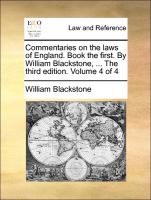Commentaries on the Laws of England. Book the First. by William Blackstone, ... the Third Edition. Volume 4 of 4