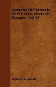 Abstracts of Protocols of the Town Clerks of Glasgow - Vol VI