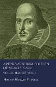 A New Variorum Edition of Shakespeare. Vol. III. Hamlet