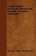 A High School Arithmetic (Wentworth and Hill's Practical Arithmetic)