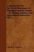 A History of the Northern Peninsula of Michigan and Its People - Its Mining, Lumber and Agricultural Industries - Vol 3