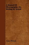 A Manual of Phonography, Or, Writing by Sound