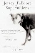 Jersey Folklore & Superstitions Volume One: A Comparative Study with the Traditions of the Gulf of St. Malo (the Channel Islands, Normandy & Brittany)