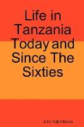 Life in Tanzania Today and Since the Sixties