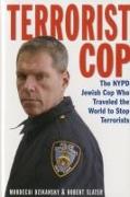 Terrorist Cop: The NYPD Jewish Cop Who Traveled the World to Stop Terrorists