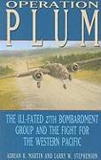 Operation Plum: The Ill-Fated 27th Bombardment Group and the Fight for the Western Pacific