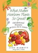 What Makes Heirloom Plants So Great?, 41: Old-Fashioned Treasures to Grow, Eat, and Admire