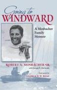 Going to Windward: A Mosbacher Family Memoir