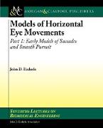 Models of Horizontal Eye Movements: Part 1: Early Models of Saccades and Smooth Pursuit