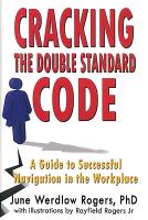 Cracking the Double Standard Code: A Guide to Successful Navigation in the Workplace