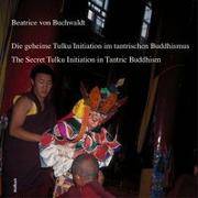 Die geheime Tulku-Initiation im tantrischen Buddhismus The Secret Tulku Initiation in Tantric Buddhism