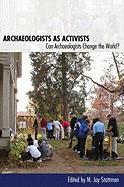 Archaeologists as Activists: Can Archaeologists Change the World?