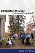 Archaeologists as Activists: Can Archaeologists Change the World?