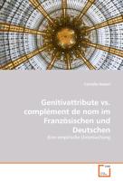 Genitivattribute vs. complément de nom im Französischen und Deutschen