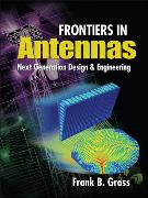 Frontiers in Antennas: Next Generation Design & Engineering