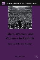 Islam, Women, and Violence in Kashmir