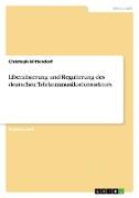 Liberalisierung und Regulierung des deutschen Telekommunikationssektors