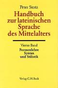 Handbuch zur lateinischen Sprache des Mittelalters Bd. 4: Formenlehre, Syntax und Stilistik