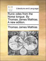 Runic Odes from the Norse Tongue. by Thomas James Mathias. a New Edition