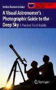 A Visual Astronomer's Photographic Guide to the Deep Sky