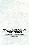 Magic Songs of the Finns (Folklore History Series)