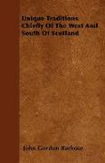 Unique Traditions Chiefly of the West and South of Scotland