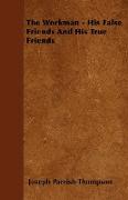 The Workman - His False Friends and His True Friends