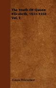 The Youth of Queen Elizabeth, 1533-1558 - Vol. I