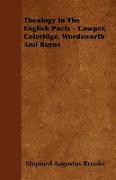 Theology in the English Poets - Cowper, Coleridge, Wordsworth and Burns