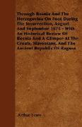 Through Bosnia and the Herzegovina on Foot During the Insurrection, August and September 1875 - With an Historical Review of Bosnia and a Glimpse at t