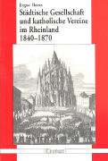 Städtische Gesellschaft und katolische Vereine im Rheinland 1840-1870