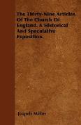 The Thirty-Nine Articles of the Church of England. a Historical and Speculative Exposition