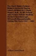 The Stark Munro Letters - Being a Series of Twelve Letters Written by J. Stark Munro, M.B., to His Friend and Former Fellow-Student, Herbert Swanborou