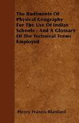 The Rudiments of Physical Geography for the Use of Indian Schools - And a Glossary of the Technical Terms Employed