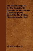 The Pharmacopoeia of the Hospital or Diseases of the Throat (Golden Square) - Based on the British Pharmacopceia, 1867