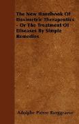 The New Handbook of Dosimetric Therapeutics - Or the Treatment of Diseases by Simple Remedies