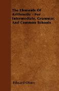 The Elements of Arithmetic - For Intermediate, Grammar, and Common Schools