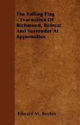 The Falling Flag - Evacuation of Richmond, Retreat and Surrender at Appomattox