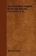 The First Three English Books on America. 1511-1555 A. D