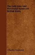 The Folk-Lore and Provincial Names of British Birds