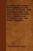 Selections From Various Greek Authors, For The First Year In College - With Explanatory Notes, And References To Goodwin's Greek Grammar, And To Hadley's Larger And Smaller Grammars