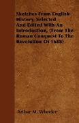 Sketches from English History, Selected and Edited with an Introduction, (from the Roman Conquest to the Revolution of 1688)