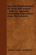 Pen and Pencil Sketches of Faroe and Iceland - With an Appendix Containing Translations from the Icelandic