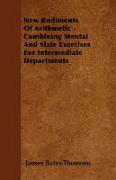 New Rudiments of Arithmetic - Combining Mental and Slate Exercises for Intermediate Departments