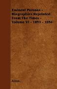 Eminent Persons - Biographies Reprinted from the Times - Volume VI - 1893 - 1894