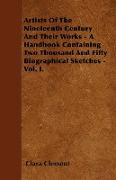 Artists of the Nineteenth Century and Their Works - A Handbook Containing Two Thousand and Fifty Biographical Sketches - Vol. I